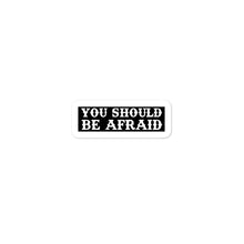 Load image into Gallery viewer, Be afraid...
