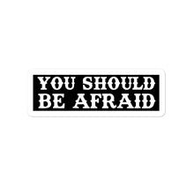 Load image into Gallery viewer, Be afraid...
